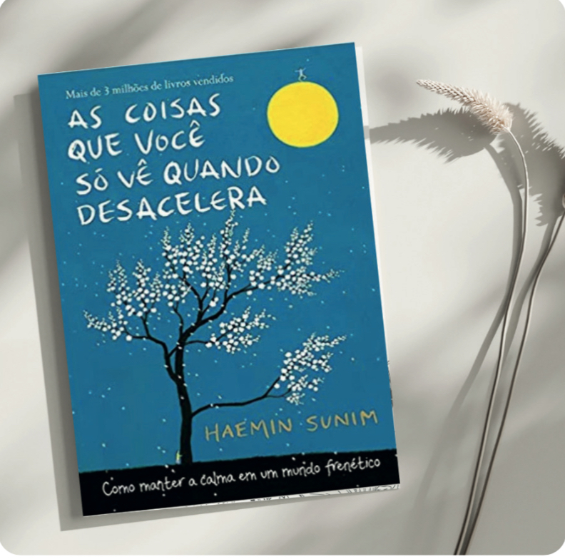 As coisas que você só vê quando desacelera: Como manter a calma em um mundo frenético